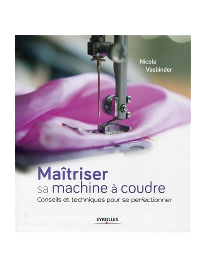 MAITRISER SA MACHINE A COUDRE